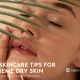 Extreme Dry Skin Care Tips.