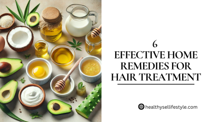 6 Effective Home Remedies for Hair Treatment.