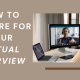 How to Prepare for Your Virtual Interview